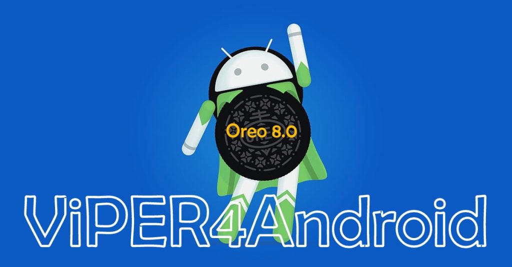 Install Viper4Android Oreo 8.0 Update 2018