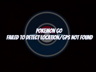 Pokemon Go Failed to Detect Location/GPS Not Found